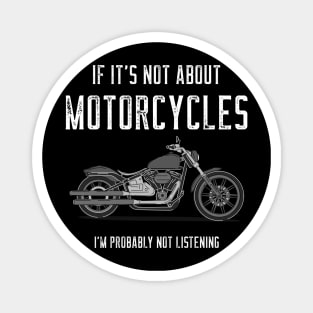 If it's not about motorcycles I'm probably not listening quote chopper Magnet